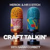 Craft Talkin' with Sarah Corbett [CT002]
