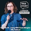 03 - Living With Food Allergies w/Ellis Ballard