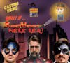 What If Superheroes were real? Featuring TalkingSMAC and Game CLub Pod.