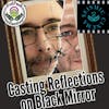 Casting Reflections on Black Mirror - S4 E6 - Black Museum