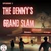 Ep. 1 - The Denny's Grand Slam