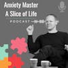 Anxiety Master: A Slice of Life