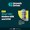 Shop Talk: Modern B2B and GTM with Scott Albro