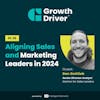 Aligning Sales and Marketing Leaders in 2024 with Dan Gottlieb