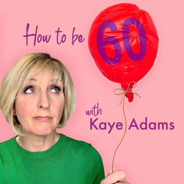 Trailer: How To Be 60 with Kaye Adams