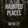 22: Haunted Places