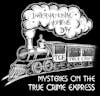 S8: Mysteries on the True Crime Express