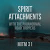 31: Spirit Attachments