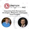 Episode 127: Unpacking Risk Management: Strategies, Mitigation, and Supply Chain Insights