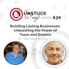 Episode 130: Building Lasting Businesses: Unleashing the Power of Teams and Dreams
