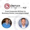 Episode 137: From Corporate HR Exec to Business Owner: Learning to Adapt