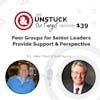 Episode 139: Peer Groups for Senior Leaders Provide Support & Perspective