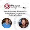 Episode 133: Podcasting Tips: Authenticity, Repurposing Content, and Getting Unstuck