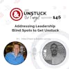 Episode 146: Addressing Leadership Blind Spots to Get Unstuck
