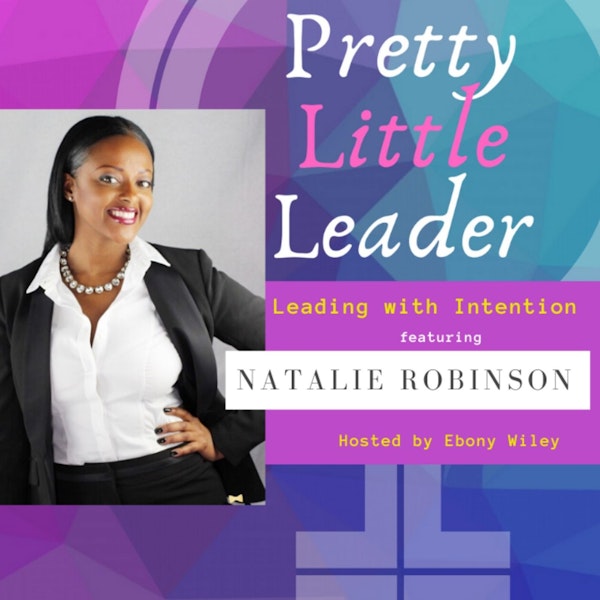 Leading with Intention- An interview with Natalie N. Robinson