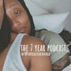 The 7 Year Podcast