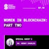 S1E10 - Dr. Wendy Charles | Women in Blockchain - Part Two