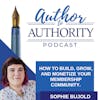 Ep. 372 How to Build, Grow, and Monetize Your Membership Community with Sophie Bujold