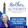 Ep. 357 - How To Price Your Products For Profit with Patty Block