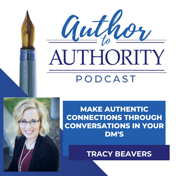 Ep 323 - How To Create Authentic Connections Through Conversations In The Dms That Lead To Income Growth? With Tracy Beavers