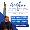 Ep 383 - How To Have High Converting Sales Conversations With Jason Cutter