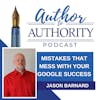 Ep 458 - Mistakes That Will Mess With Your Google Success With Jason Barnard
