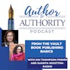 Ep 380 From The Vault - Book Publishing Basics With Kim Thompson-Pinder and Juanita Wootton-Radko