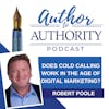 Ep 437- Does Cold Calling Work In The Age Of Digital Marketing With Robert Poole