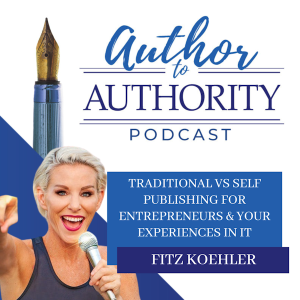 Ep. 350 - Traditional Vs Self Publishing For Entrepreneurs & Your Experiences In It with Fitz Koehler