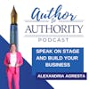 Ep 381 - Speak on Stage and Build Your Business With Alexandria Agresta