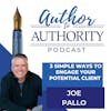 Ep. 363 - 3 Simple Ways to Engage Your Potential Client with Joe Pallo