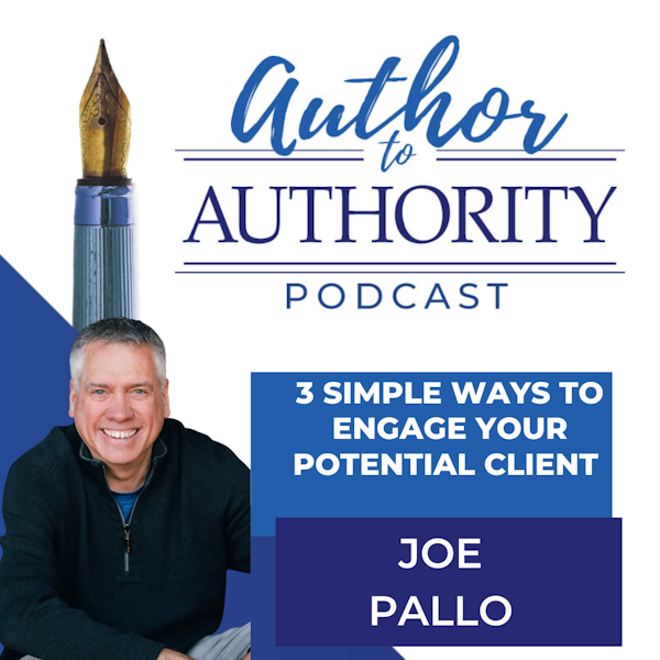 Ep. 363 - 3 Simple Ways to Engage Your Potential Client with Joe Pallo