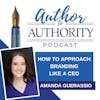 Ep 449 - How To Approach Branding Like A CEO with Amanda Guerassio