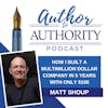 Ep 454 - How I Built A Multimillion Dollar Company In 5 Years With Only $100 with Matt Shoup