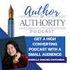 Ep 446 - How To Have A High Converting Podcast With A Small Audience With Isabella Sanchez Castaneda