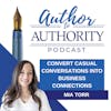Ep 386 - Convert Casual Conversations Into Business Connections With Mia Torr
