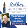 Ep 478 - Principles Of Brave Influence With EksAyn Anderson