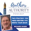 Ep 448 - The Strategy You Need Before You Write Your Book with Richard Hagen