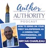 Ep 506 - How To Bring On Your First Salesperson As A Consultant, Professional, Or Speaker with Bryan Charleau