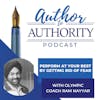 Perform At Your Best By Getting Rid of Fear With Olympic Coach Ram Nayyar