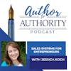 Sales Systems For Entrepreneurs With Jessica Koch