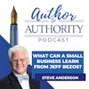 Ep. 342 - What Can A Small Business Learn From Jeff Bezos? with Steve Anderson
