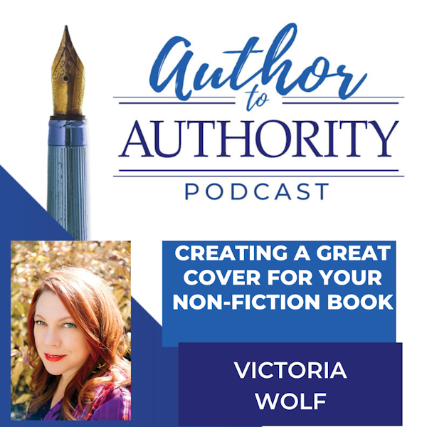 Ep 312 - Creating A Great Cover For Your Non-Fiction Books With Victoria Wolf