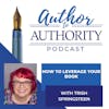 How To Leverage Your Book With Trish Springsteen