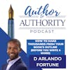 Ep 324 - How To Make Thousands From Your Book's Outline (Before You Write A Word) D Arlando Fortune