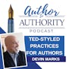 Ep 504 - TED-Styled Practices For Authors with Devin Marks