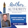 Ep 443 - Understanding The New Marketing With Scott Murray