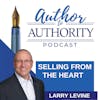 From The Vault - Selling from the Heart With Larry Levine