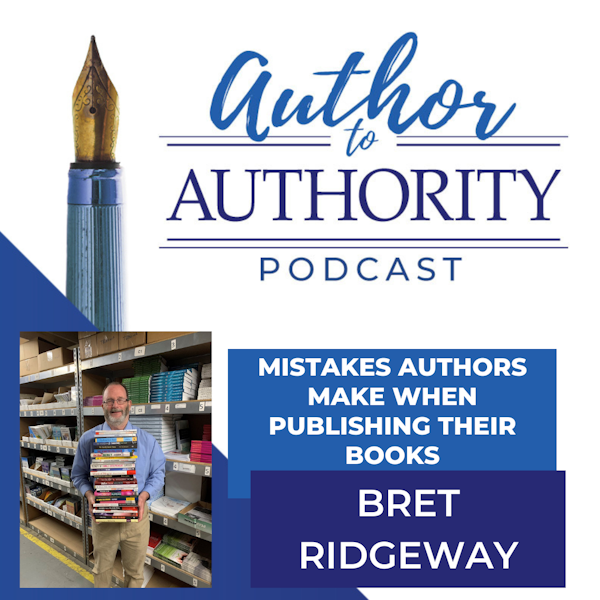 Ep 315 - Mistakes Authors Make When Publishing Their Books With Bret Ridgway