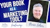 Ep 441- Your Book As A Targeted Marketing Tool With Bruce Scheer